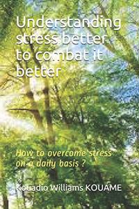 Understanding stress better to combat it better