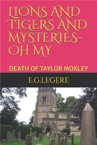 Lions and Tigers and Mysteries- Oh My the Death of Taylor Moxley