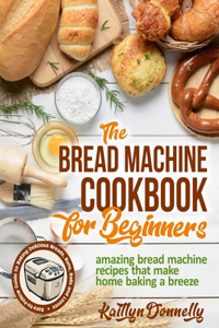 Bread Machine Cookbook for Beginners