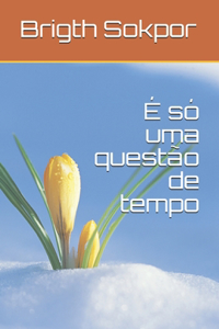 É só uma questão de tempo