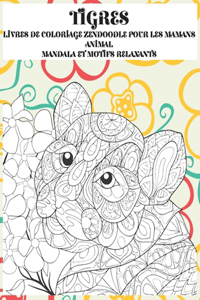 Livres de coloriage Zendoodle pour les mamans - Mandala et motifs relaxants - Animal - Tigres