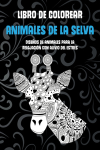 Animales de la selva - Libro de colorear - Diseños de animales para la relajación con alivio del estrés