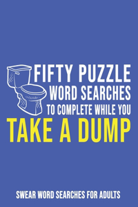 Fifty Puzzle Word Searches To Complete While You Take A Dump