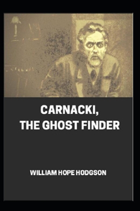 Carnacki, The Ghost Finder Annotated