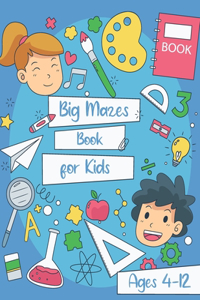 Big Mazes Book for Kids Ages 4-12