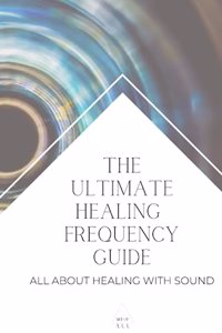 Ultimate Healing Frequency Guide