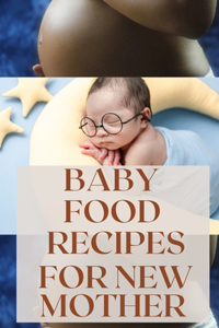 Baby Food Recipes for New Mother