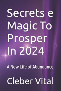 Secrets e Magic To Prosper In 2024