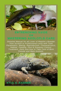 Entrenching Guide on Mastering Axolotls Care