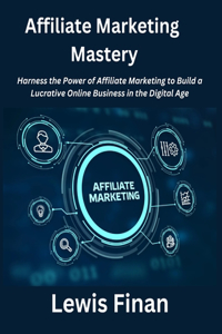 Affiliate Marketing Mastery