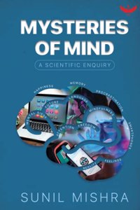 Mysteries of Mind: A Scientific Enquiry