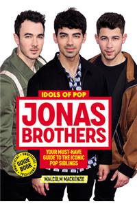 Jonas Brothers: 100% Unofficial – A Must-Have Guide for Fans of the Iconic Pop Siblings