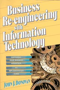 Business Re-Engineering with Information Technology