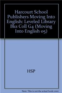 Harcourt School Publishers Moving Into English: Leveled Library Bks Coll G4