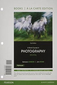 A Short Course in Photography: Digital, Books a la Carte Edition