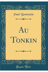 Au Tonkin (Classic Reprint)