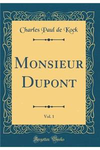 Monsieur Dupont, Vol. 1 (Classic Reprint)