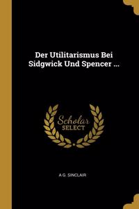 Utilitarismus Bei Sidgwick Und Spencer ...