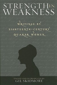 Strength in Weakness: Writings of Eighteenth-Century Quaker Women