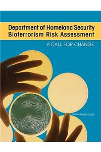 Department of Homeland Security Bioterrorism Risk Assessment