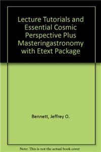 Lecture Tutorials and Essential Cosmic Perspective Plus Masteringastronomy with Etext Package
