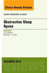 Obstructive Sleep Apnea, an Issue of Sleep Medicine Clinics