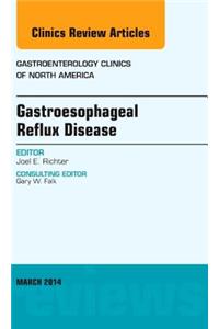 Gastroesophageal Reflux Disease, an Issue of Gastroenterology Clinics of North America