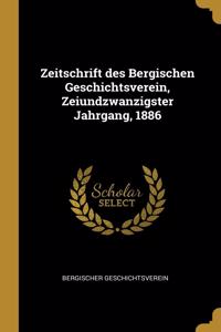 Zeitschrift des Bergischen Geschichtsverein, Zeiundzwanzigster Jahrgang, 1886