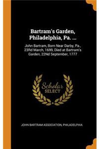 Bartram's Garden, Philadelphia, Pa. ...