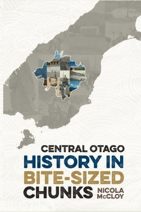 Central Otago History in Bite-Sized Chunks