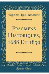 Fragmens Historiques, 1688 Et 1830 (Classic Reprint)