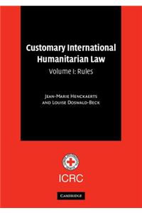Customary International Humanitarian Law: Volume 1, Rules