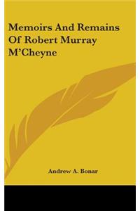 Memoirs and Remains of Robert Murray M'Cheyne