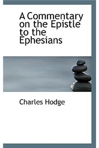 A Commentary on the Epistle to the Ephesians