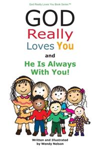 God Really Loves You and He Is Always With You!