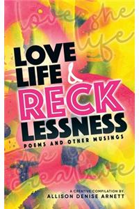 Love, Life, & Recklessness