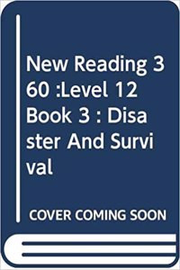 New Reading 360 :Level 12 Book 3 : Disaster And Survival