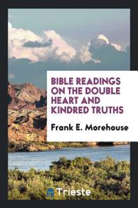 Bible Readings on the Double Heart and Kindred Truths