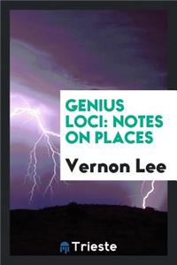 Genius Loci: Notes on Places