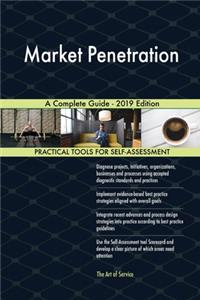 Market Penetration A Complete Guide - 2019 Edition