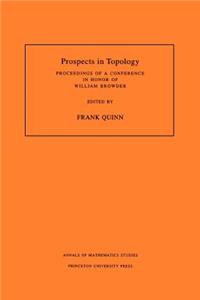 Prospects in Topology (Am-138), Volume 138