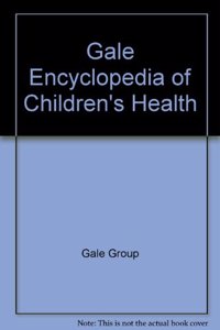 Gale Encyclopedia of Children's Health