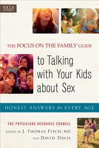 Focus on the Family Guide to Talking with Your Kids about Sex