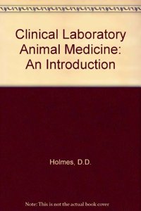 Clinical Laboratory Animal Medicine: An Introduction