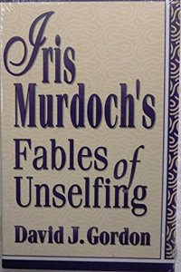 Iris Murdoch's Fables of Unselfing