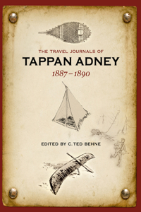 The Travel Journals of Tappan Adney: 1887-1890