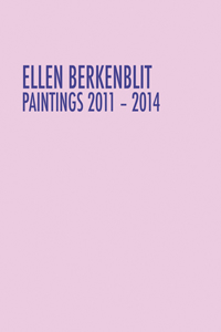 Ellen Berkenblit: Paintings 2011-2014