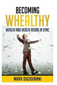 Becoming Whealthy