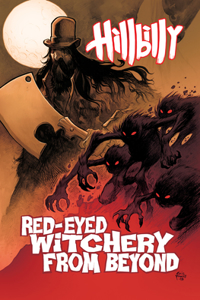 Hillbilly Volume 4: Red-Eyed Witchery from Beyond