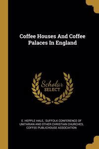 Coffee Houses And Coffee Palaces In England